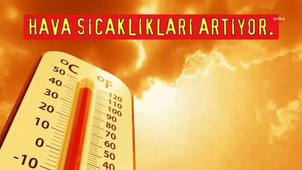 Meteorolojiden uyarı: hava sıcaklıkları artıyor